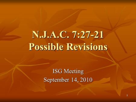 1 N.J.A.C. 7:27-21 Possible Revisions ISG Meeting September 14, 2010.