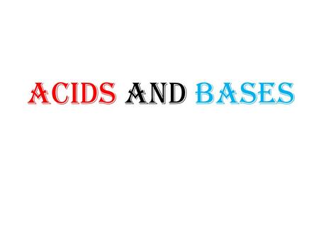 ACIDS AND BASES. What is acid? a substance that ionizes in water to produce hydrogen ions, H + What is base? a substance that reacts with an acid to form.