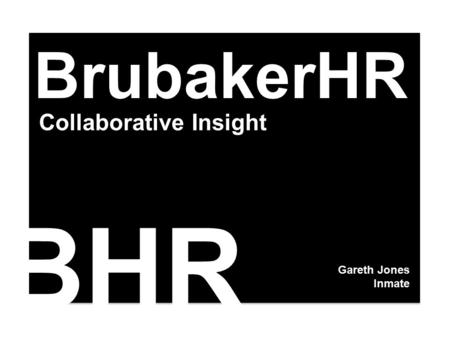 Collaborative Insight BrubakerHR Gareth Jones Inmate BHR.