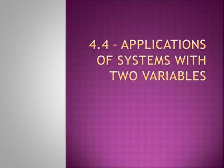 Using Linear Systems to Solve Application Problems:  1. Define the variables. There will be two unknown values that you are trying to find. Give each.