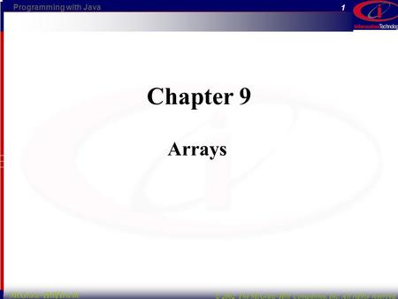Programming with Java © 2002 The McGraw-Hill Companies, Inc. All rights reserved. 1 McGraw-Hill/Irwin Chapter 9 Arrays.