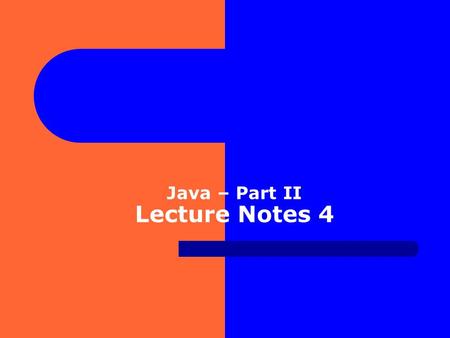 Java – Part II Lecture Notes 4. Arrays An array is a data structure that groups and organizes data l Array is a list of values (int, double, aggregates)