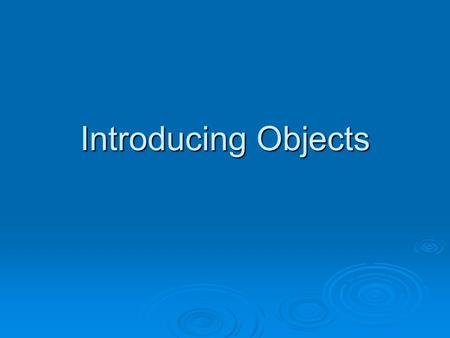 Introducing Objects. Structure  Objects have two parts: Instance Variables (attributes, adjectives) Instance Variables (attributes, adjectives) private.