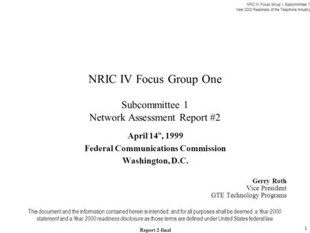 NRIC IV Focus Group I, Subcommittee 1 Year 2000 Readiness of the Telephone Industry Report 2-final 1 NRIC IV Focus Group One Subcommittee 1 Network Assessment.