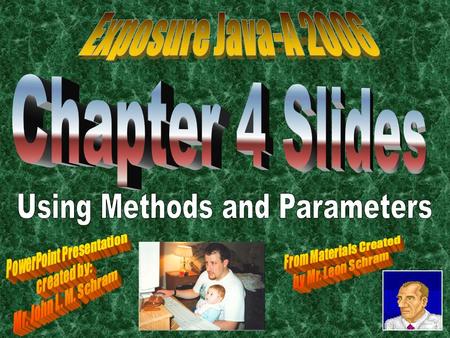 Exposure Java-A 2006 Chapter 4 Slides Using Methods and Parameters