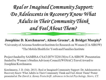 Josephine D. Korchmaros a, Alison Greene a, & Bridget Murphy b a University of Arizona-Southwest Institute for Research on Women (UA-SIROW) b The Mobile.