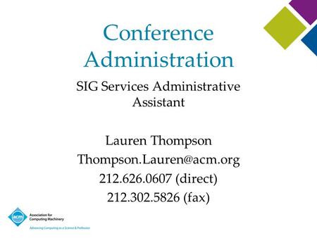 Conference Administration SIG Services Administrative Assistant Lauren Thompson 212.626.0607 (direct) 212.302.5826 (fax)