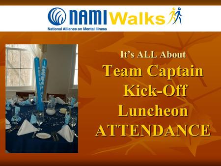 It’s ALL About Team Captain Kick-Off Luncheon ATTENDANCE.