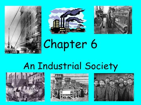 Chapter 6 An Industrial Society. Petroleum an oily, flammable liquid.