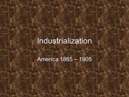 Industrialization America 1865 – 1905. The Second Industrial Revolution Cause: The abundance of STEEL.