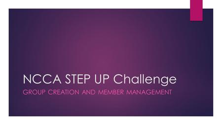 NCCA STEP UP Challenge GROUP CREATION AND MEMBER MANAGEMENT.