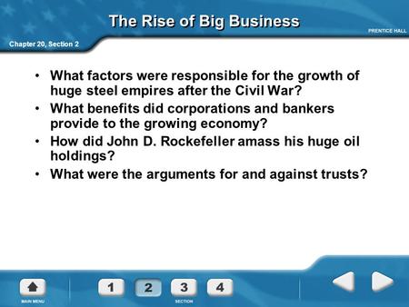 Chapter 20, Section 2 The Rise of Big Business What factors were responsible for the growth of huge steel empires after the Civil War? What benefits did.