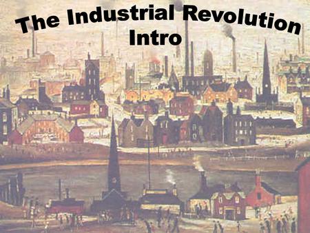 How did people manufacture goods before the industrial revolution? Cottage Industry Skilled Labor.