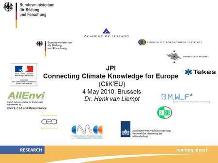 French National Alliance for Environment Represented by CNRS, CEA and Meteo-France JPI Connecting Climate Knowledge for Europe (CliK’EU) 4 May 2010, Brussels.