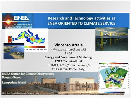 Vincenzo Artale ENEA Energy and Environment Modeling, ENEA Technical Unit (UTMEA,  CR Casaccia, Rome (Italy)