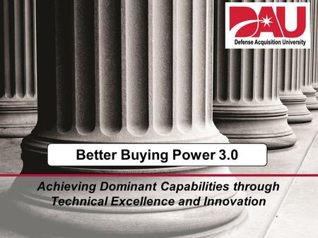 0 Achieving Dominant Capabilities through Technical Excellence and Innovation Better Buying Power 3.0.