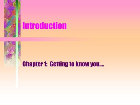 Introduction Chapter 1: Getting to know you…. Comparison of GNPs with Business Different mission - no profit motive Budget - legal document –most significant.