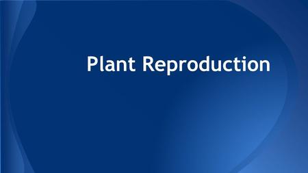 Plant Reproduction. the transfer of genetic material from parent to offspring 2 types = sexual or asexual Reproduction.