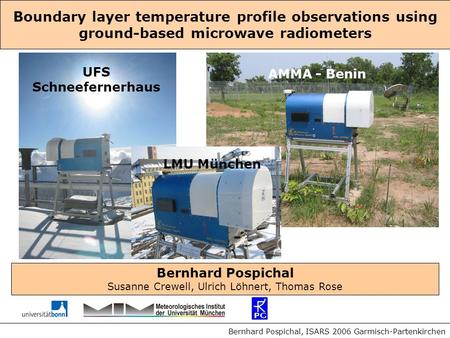 Boundary layer temperature profile observations using ground-based microwave radiometers Bernhard Pospichal, ISARS 2006 Garmisch-Partenkirchen AMMA - Benin.