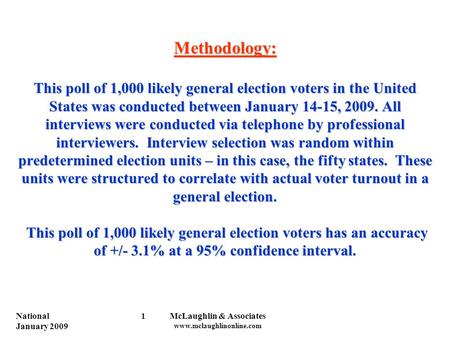 National January 2009 McLaughlin & Associates www.mclaughlinonline.com 1 Methodology: This poll of 1,000 likely general election voters in the United States.