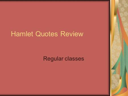 Hamlet Quotes Review Regular classes. Hamlet Review.
