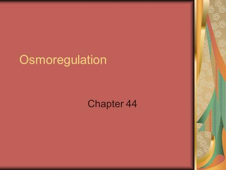Osmoregulation Chapter 44.