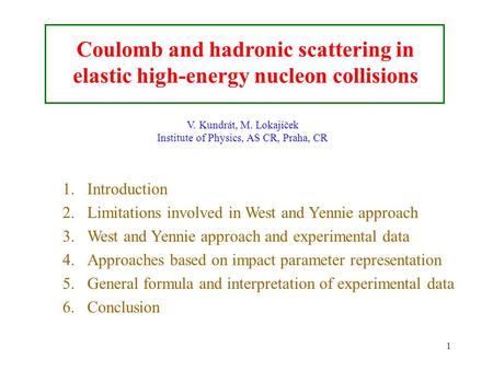 1 1.Introduction 2.Limitations involved in West and Yennie approach 3.West and Yennie approach and experimental data 4.Approaches based on impact parameter.