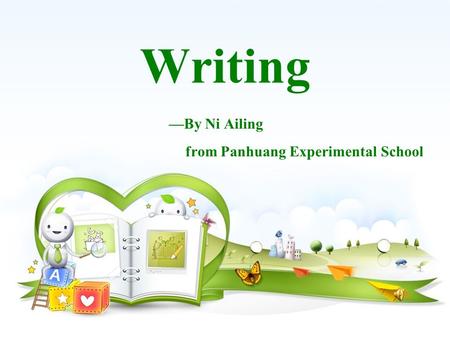 Writing —By Ni Ailing from Panhuang Experimental School.