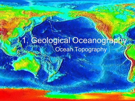 1. Geological Oceanography Ocean Topography. Two Sad Jokes Q: Why don't aliens eat clowns. A: Because they taste funny. Two snowmen are standing in a.