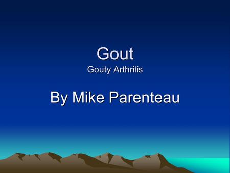 Gout Gouty Arthritis By Mike Parenteau.