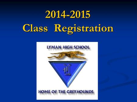 2014-2015 Class Registration. Lyman Guidance Department Mary Adessa A-L Mary Adessa A-L Michele Bello M-Z Michele Bello M-Z Judy Lee ESE/ESOL/Gifted Judy.