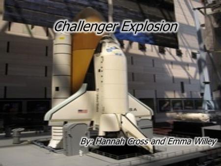  While watching this presentation think about how the Challenger Explosion has affected our lives and how our life is different today. Enjoy!
