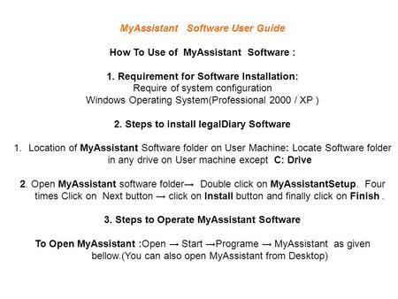 MyAssistant Software User Guide How To Use of MyAssistant Software : 1. Requirement for Software Installation: Require of system configuration Windows.