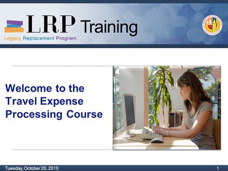 Training Monday, February 04, 2013 1 Tuesday, October 20, 2015 1 Training Welcome to the Travel Expense Processing Course.