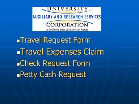 Travel Request Form Travel Request Form Travel Expenses Claim Travel Expenses Claim Check Request Form Check Request Form Petty Cash Request Petty Cash.