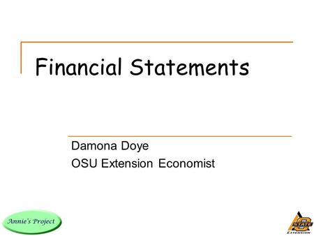 Financial Statements Damona Doye OSU Extension Economist.