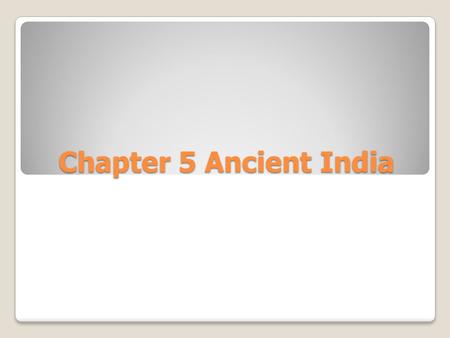 Chapter 5 Ancient India. Ancient India Draw the map on page 107 (in new book). Make sure you add the mountain ranges, rivers, oceans. Notate Mount.