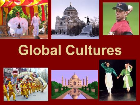 Global Cultures. Culture The way of life of a group of people who share similar beliefs and customs What languages people speak, what religions they follow,