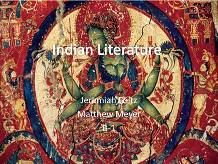 Jeremiah Foltz Matthew Meyer B-1. Indian Civilization Indian Civilization flourished between 2500 – 1500B.C. It was settled in an area known as the Indus.
