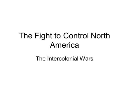 The Fight to Control North America
