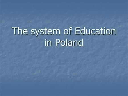 The system of Education in Poland. Types of schools.