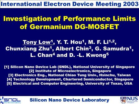 Investigation of Performance Limits of Germanium DG-MOSFET Tony Low 1, Y. T. Hou 1, M. F. Li 1,2, Chunxiang Zhu 1, Albert Chin 3, G. Samudra 1, L. Chan.
