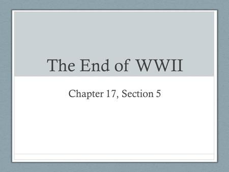 The End of WWII Chapter 17, Section 5.