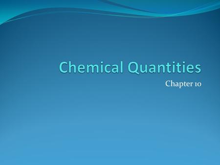 Chemical Quantities Chapter 10.