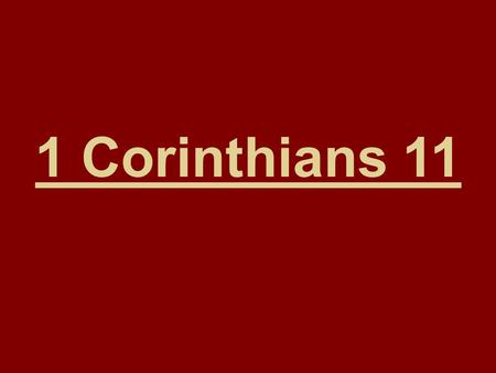 1 Corinthians 11. With apostolic insight, our inspired writer here proclaims certain basic and eternal principles pertaining to men and women and their.