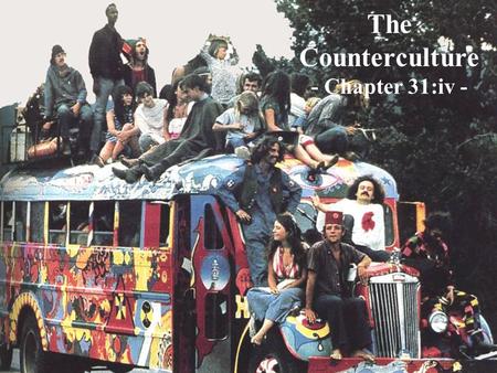 The Counterculture - Chapter 31:iv -. Inspired by the Beat Generation of the 1950s, many young people rejected conventional social customs.