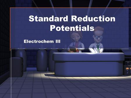 Standard Reduction Potentials Electrochem III. Balancing Oxidation-Reduction Equations Perhaps the easiest way to balance the equation of an oxidation-