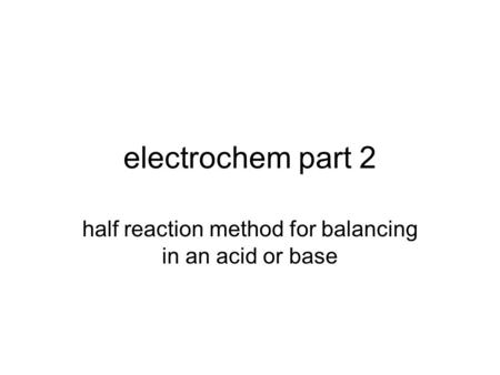 half reaction method for balancing in an acid or base