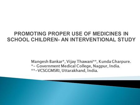Mangesh Bankar*, Vijay Thawani**, Kunda Gharpure. *- Government Medical College, Nagpur, India. **-VCSGGMSRI, Uttarakhand, India.