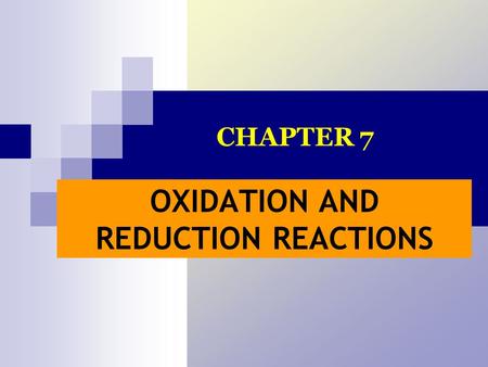 OXIDATION AND REDUCTION REACTIONS CHAPTER 7. REDOX REACTIONS Redox reactions: - oxidation and reduction reactions that occurs simultaneously. Oxidation: